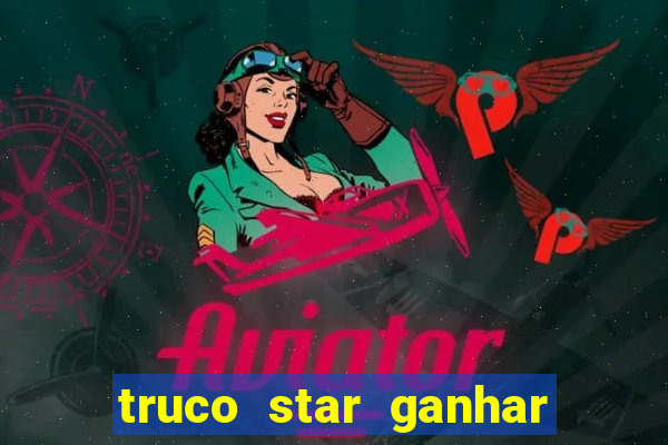 truco star ganhar dinheiro pix